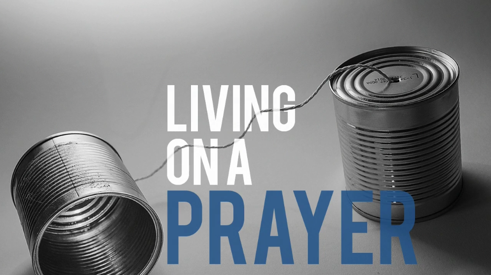 Living on a Prayer – Part 2